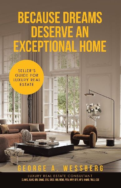 Because Dreams Deserve an Exceptional Home: Sellers Guide for Luxury Real Estate