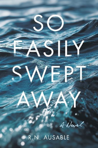 So Easily Swept Away: A Novel