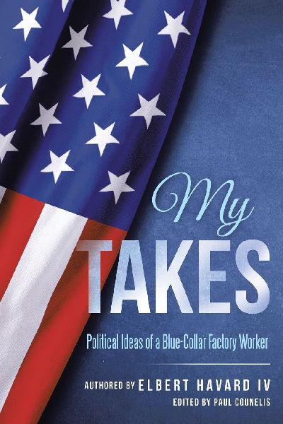 My Takes: Political Ideas of a Blue-Collar Factory Worker