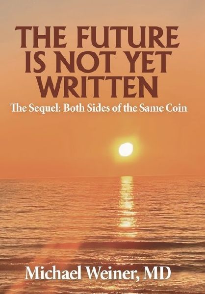The Future is Not Yet Written: The Sequel: Both Sides of the Same Coin