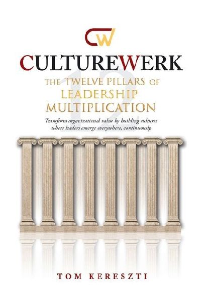 CultureWerk: The Twelve Pillars of Leadership Multiplication