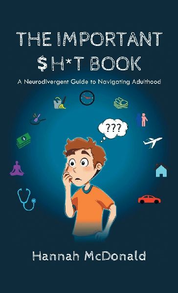 The Important Shit Book: A Neurodivergent Guide to Navigating Adulthood
