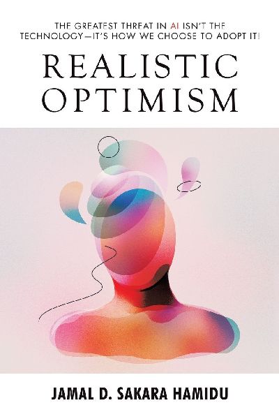 Realistic Optimism: The Greatest Threat in AI Isnt the Technology-Its How We Choose to Adopt It!