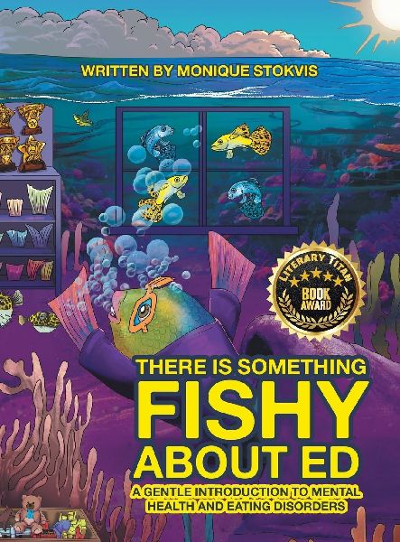 THERE IS SOMETHING FISHY ABOUT ed: A Gentle Introduction to Mental Health and Eating Disorders