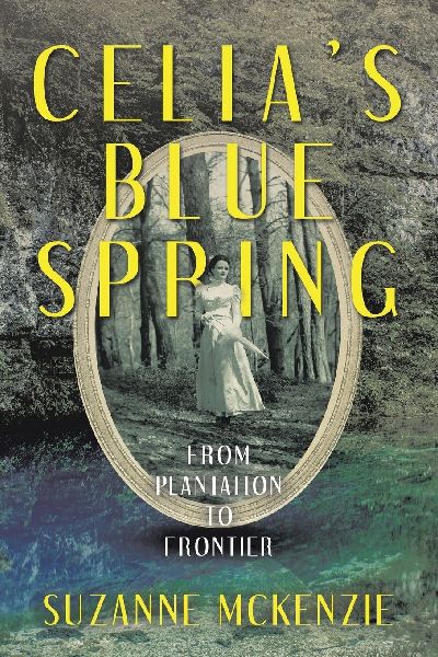 Celia's Blue Spring: From Plantation To Frontier