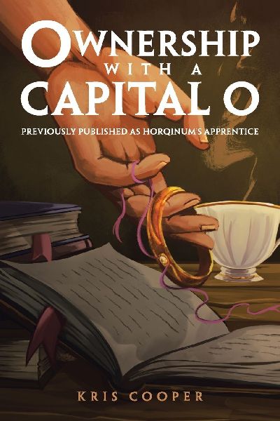 OWNERSHIP WITH A CAPITAL O: PREVIOUSLY PUBLISHED AS HORQINUMS APPRENTICE