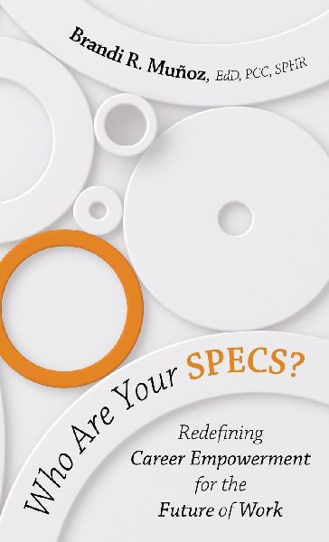 Who Are Your SPECS?: Redefining Career Empowerment for the Future of Work