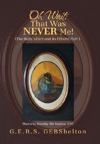 Oh Wait; That Was NEVER Me!: (The Bully Affect and its Effects) Part 1