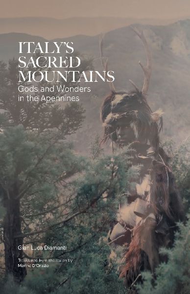 ITALY'S SACRED MOUNTAINS: Gods and Wonders in the Apennines