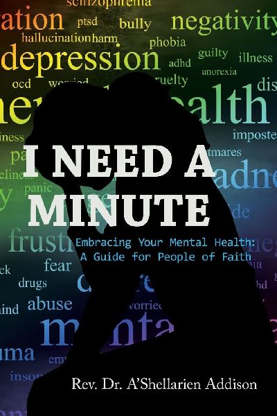 I Need A Minute: Embracing Your Mental Health: A Guide for People of Faith