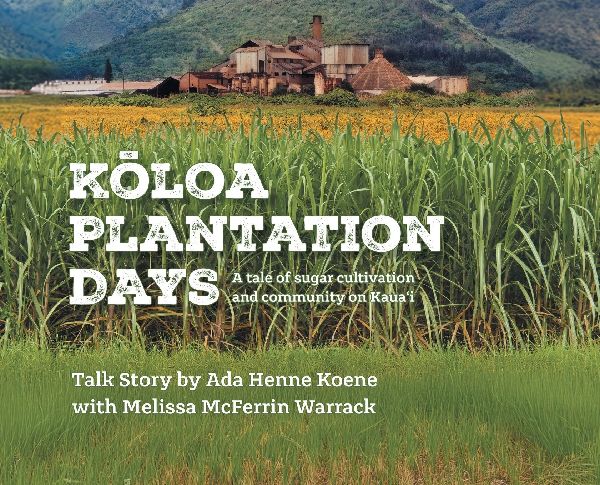 Kloa Plantation Days: A tale of sugar cultivation and community on Kaua'i