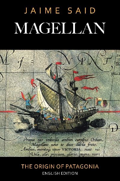 MAGELLAN: THE ORIGIN OF PATAGONIA