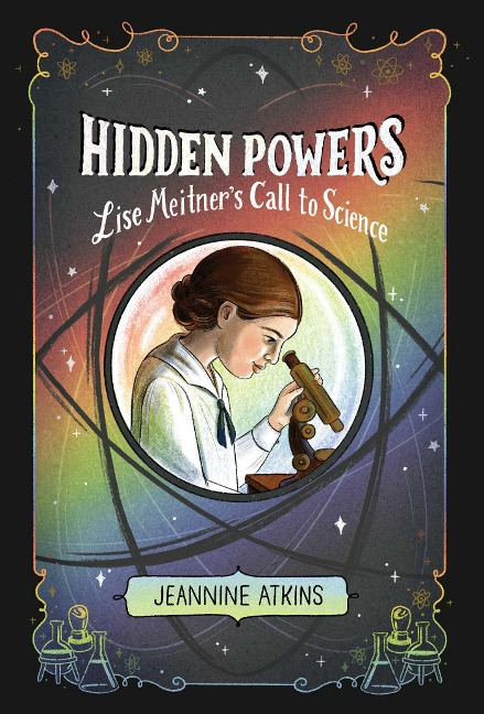 Hidden Powers: Lise Meitners Call to Science