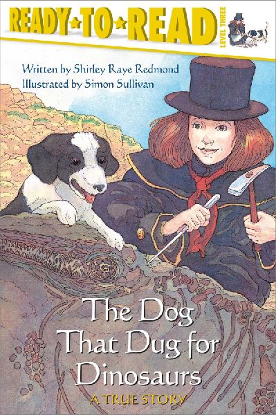 The Dog That Dug for Dinosaurs: A True Story