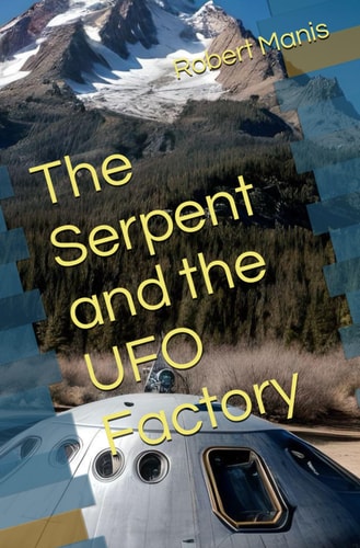 The Serpent and the UFO Factory