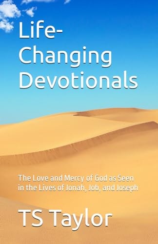 Life-Changing Devotionals The Love and Mercy of God as Seen in the Lives of Jonah, Job, and Joseph