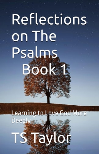 Reflections on The Psalms, Book 1 Learning to Love God More Deeply