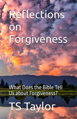 Reflections on Forgiveness What Does the Bible Tell Us about Forgiveness
