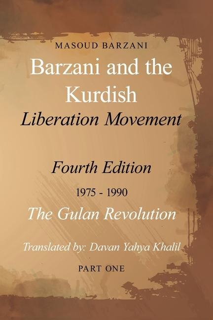 Barzani and the Kurdish Liberation Movement: Fourth Edition, 1975-1990  - The Gulan Revolution, Part One