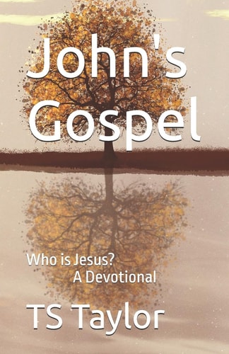 John's Gospel Who is Jesus? A Devotional