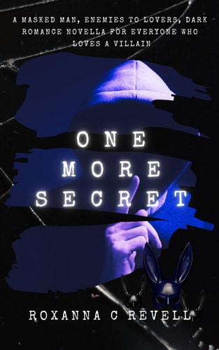 One More Secret A Masked Man, Enemies to Lovers, Dark Romance Novella for Everyone Who Loves a Villain