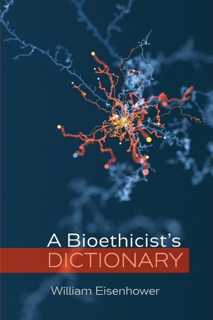 A Bioethicists Dictionary