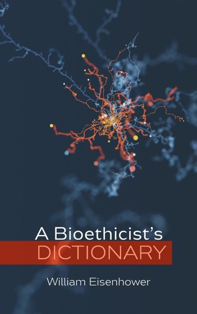 A Bioethicists Dictionary