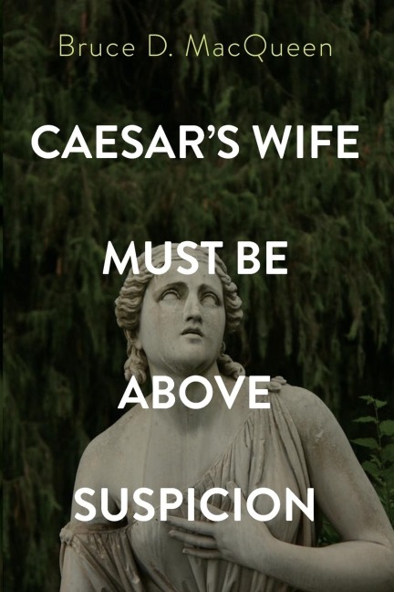 Caesars Wife Must Be Above Suspicion