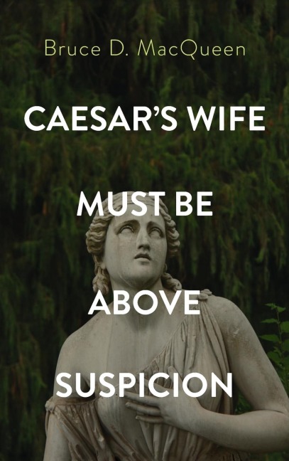 Caesars Wife Must Be Above Suspicion