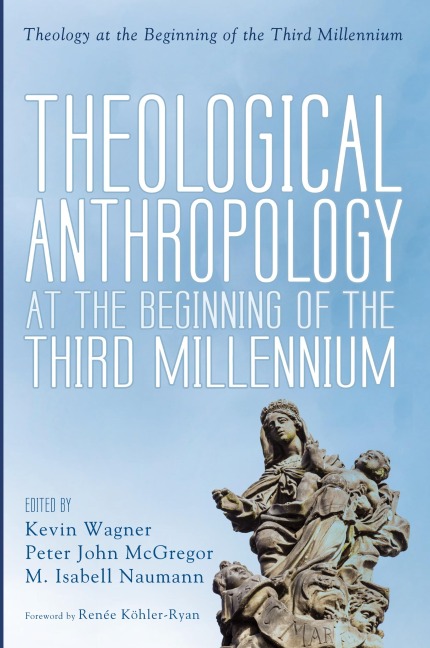 Theological Anthropology at the Beginning of the Third Millennium