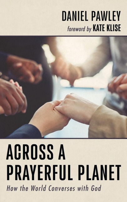 Across a Prayerful Planet: How the World Converses with God