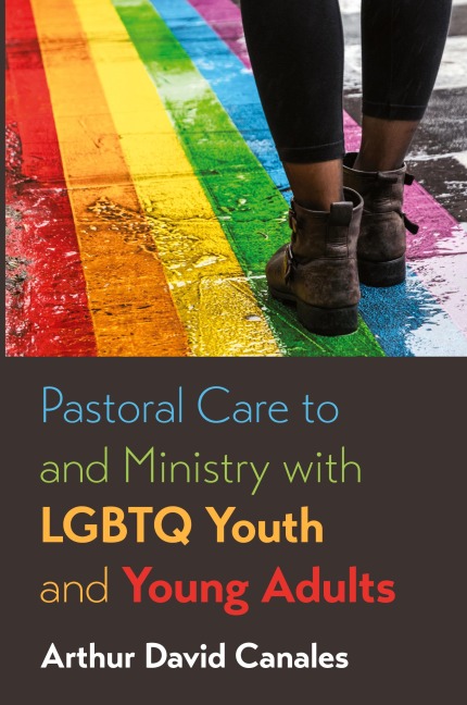 Pastoral Care to and Ministry with LGBTQ Youth and Young Adults