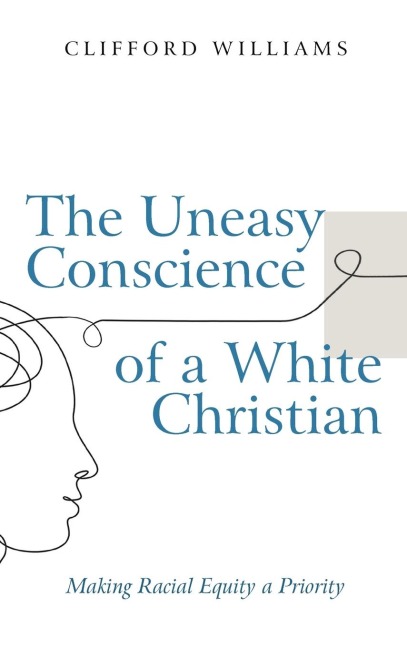 The Uneasy Conscience of a White Christian: Making Racial Equity a Priority