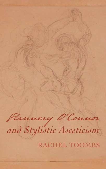 Flannery OConnor and Stylistic Asceticism