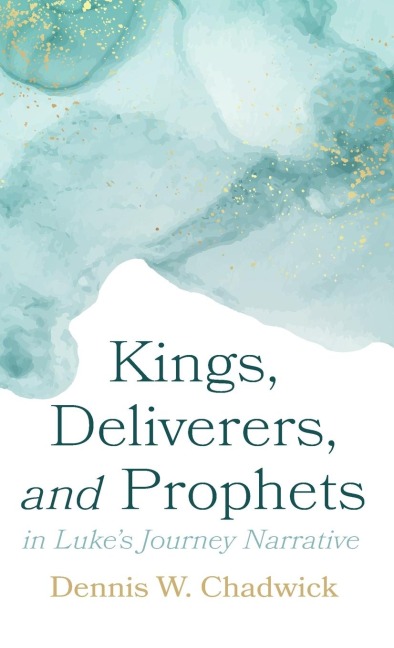 Kings, Deliverers, and Prophets in Lukes Journey Narrative