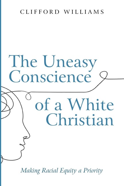 The Uneasy Conscience of a White Christian: Making Racial Equity a Priority
