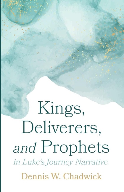 Kings, Deliverers, and Prophets in Lukes Journey Narrative