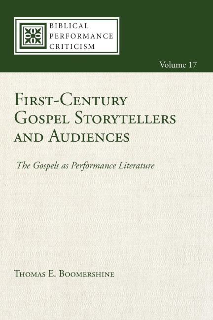 First-Century Gospel Storytellers and Audiences: The Gospels as Performance Literature