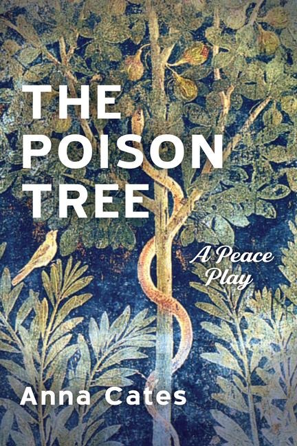 The Poison Tree: A Peace Play