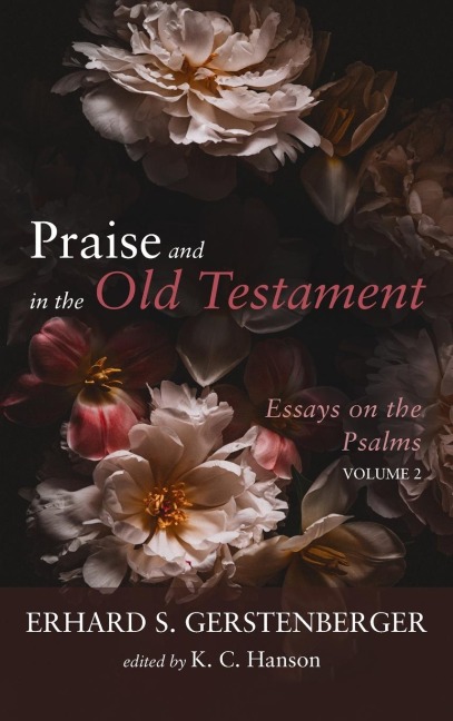 Praise and Petition in the Old Testament: Essays on the Psalms, Volume 2