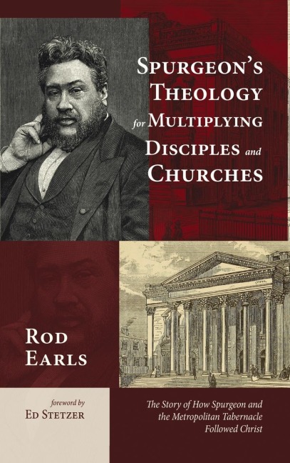 Spurgeons Theology for Multiplying Disciples and Churches