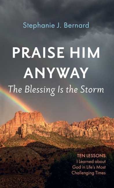 Praise Him Anyway: The Blessing Is the Storm