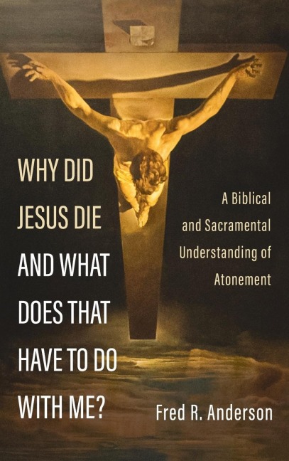 Why Did Jesus Die and What Does That Have to Do with Me?