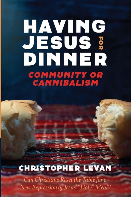 Having Jesus for Dinner: Community or Cannibalism
