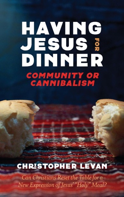 Having Jesus for Dinner: Community or Cannibalism