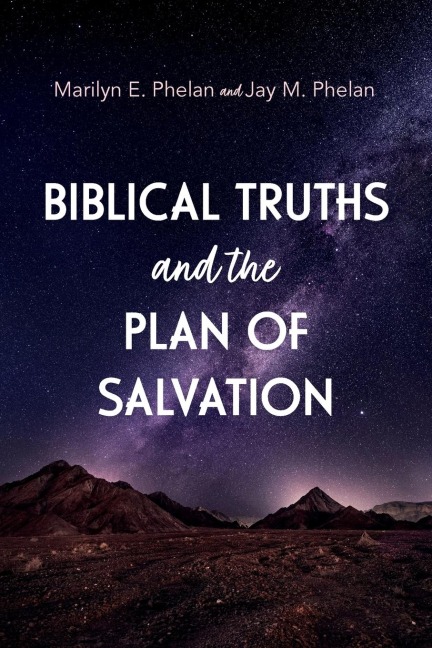 Biblical Truths and the Plan of Salvation