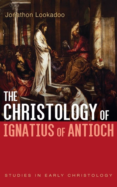 The Christology of Ignatius of Antioch