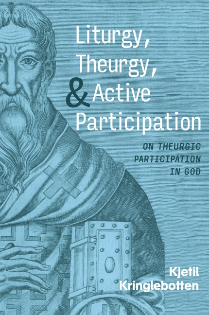 Liturgy, Theurgy, and Active Participation