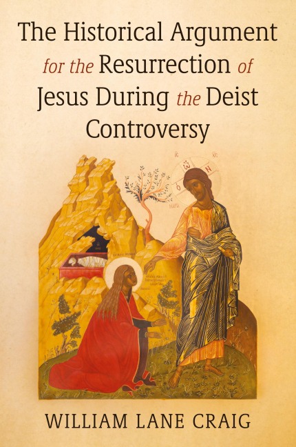 The Historical Argument for the Resurrection of Jesus During the Deist Controversy