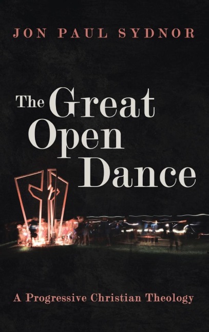 The Great Open Dance: A Progressive Christian Theology